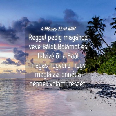 Picture 04 - 4 Mózes 22:41 KAR - Reggel pedig magához vevé Bálák Bálámot és - Bible Verse Picture
