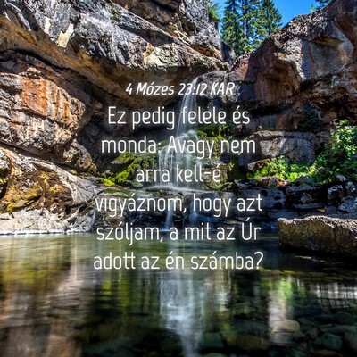 Picture 04 - 4 Mózes 23:12 KAR - Ez pedig felele és monda: Avagy nem arra kell-é - Bible Verse Picture