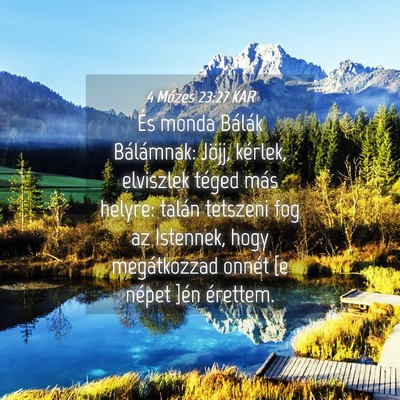 Picture 04 - 4 Mózes 23:27 KAR - És monda Bálák Bálámnak: Jöjj, kérlek, - Bible Verse Picture