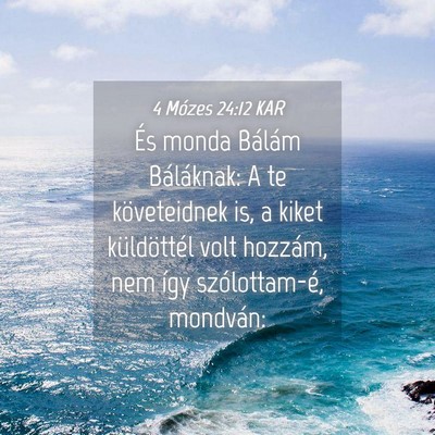 Picture 04 - 4 Mózes 24:12 KAR - És monda Bálám Báláknak: A te követeidnek - Bible Verse Picture