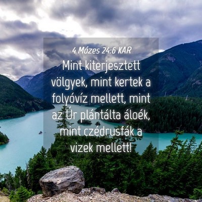 Picture 04 - 4 Mózes 24:6 KAR - Mint kiterjesztett völgyek, mint kertek a - Bible Verse Picture