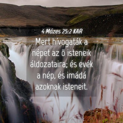 Picture 04 - 4 Mózes 25:2 KAR - Mert hívogaták a népet az õ isteneik - Bible Verse Picture