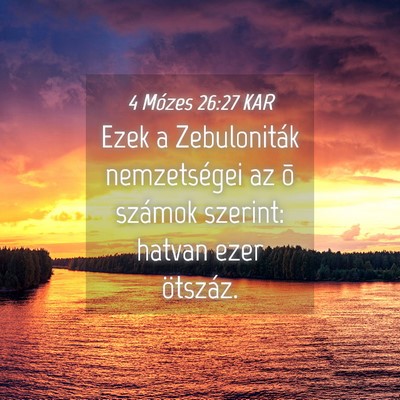 Picture 04 - 4 Mózes 26:27 KAR - Ezek a Zebuloniták nemzetségei az õ számok - Bible Verse Picture