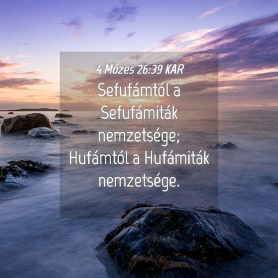Picture 04 - 4 Mózes 26:39 KAR - Sefufámtól a Sefufámiták nemzetsége; - Bible Verse Picture