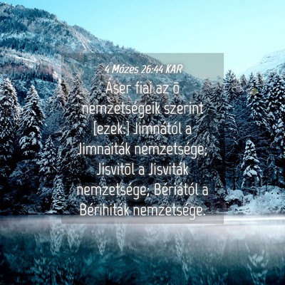 Picture 04 - 4 Mózes 26:44 KAR - Áser fiai az õ nemzetségeik szerint [ezek:] - Bible Verse Picture