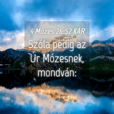 Picture 04 - 4 Mózes 26:52 KAR - Szóla pedig az Úr Mózesnek, - Bible Verse Picture