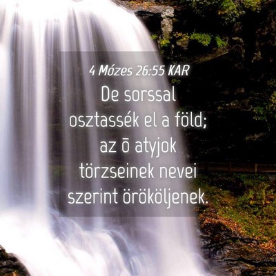 Picture 04 - 4 Mózes 26:55 KAR - De sorssal osztassék el a föld; az õ atyjok - Bible Verse Picture