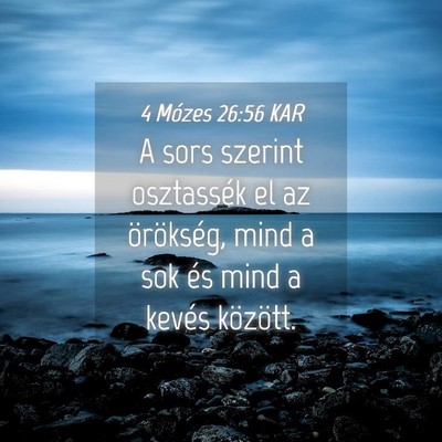 Picture 04 - 4 Mózes 26:56 KAR - A sors szerint osztassék el az örökség, mind - Bible Verse Picture