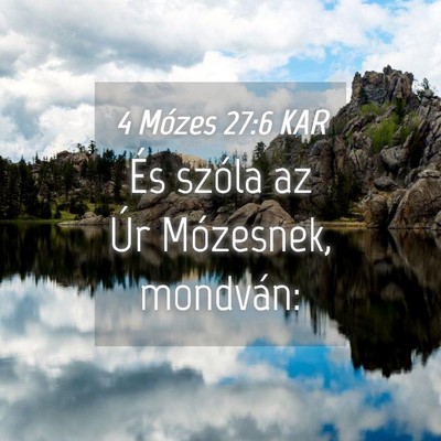 Picture 04 - 4 Mózes 27:6 KAR - És szóla az Úr Mózesnek, - Bible Verse Picture