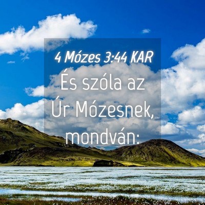 Picture 04 - 4 Mózes 3:44 KAR - És szóla az Úr Mózesnek, - Bible Verse Picture
