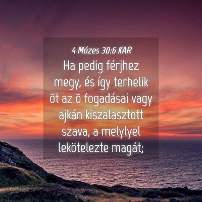 Picture 04 - 4 Mózes 30:6 KAR - Ha pedig férjhez megy, és így terhelik õt az - Bible Verse Picture