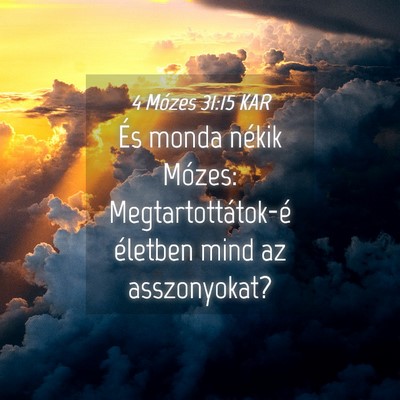 Picture 04 - 4 Mózes 31:15 KAR - És monda nékik Mózes: Megtartottátok-é - Bible Verse Picture