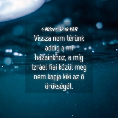 Picture 04 - 4 Mózes 32:18 KAR - Vissza nem térünk addig a mi házainkhoz, a - Bible Verse Picture