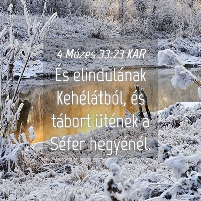 Picture 04 - 4 Mózes 33:23 KAR - És elindulának Kehélátból, és tábort - Bible Verse Picture