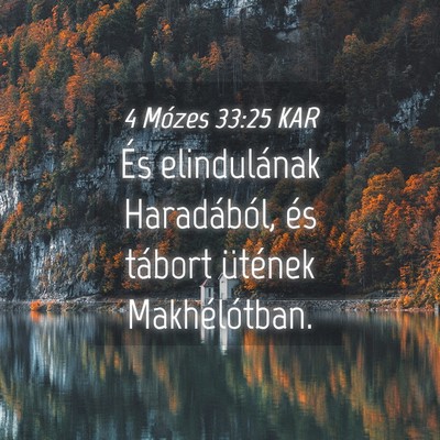 Picture 04 - 4 Mózes 33:25 KAR - És elindulának Haradából, és tábort - Bible Verse Picture