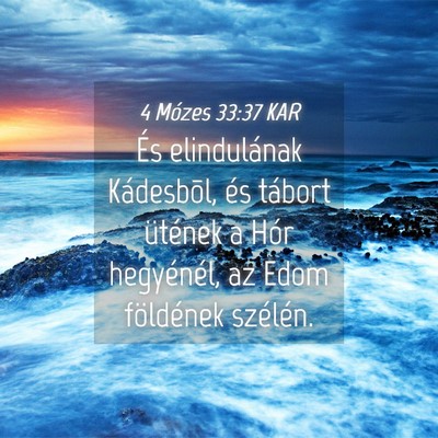 Picture 04 - 4 Mózes 33:37 KAR - És elindulának Kádesbõl, és tábort ütének - Bible Verse Picture