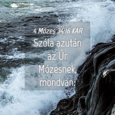 Picture 04 - 4 Mózes 34:16 KAR - Szóla azután az Úr Mózesnek, - Bible Verse Picture
