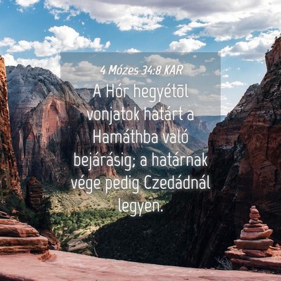 Picture 04 - 4 Mózes 34:8 KAR - A Hór hegyétõl vonjatok határt a Hamáthba - Bible Verse Picture