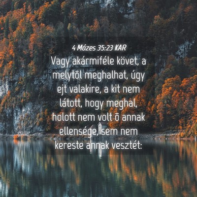 Picture 04 - 4 Mózes 35:23 KAR - Vagy akármiféle követ, a melytõl meghalhat, - Bible Verse Picture