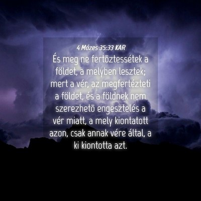 Picture 04 - 4 Mózes 35:33 KAR - És meg ne fertõztessétek a földet, a melyben - Bible Verse Picture