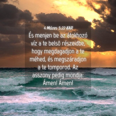 Picture 04 - 4 Mózes 5:22 KAR - És menjen be az átokhozó víz a te belsõ - Bible Verse Picture