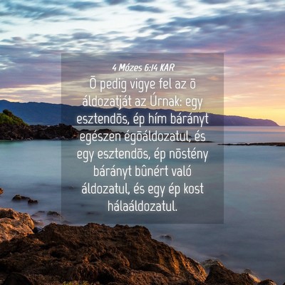Picture 04 - 4 Mózes 6:14 KAR - Õ pedig vigye fel az õ áldozatját az Úrnak: - Bible Verse Picture