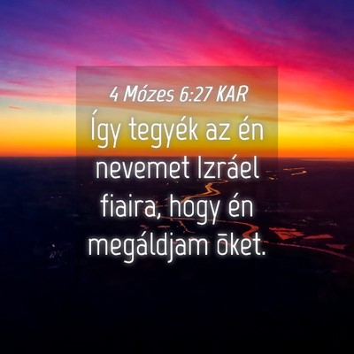 Picture 04 - 4 Mózes 6:27 KAR - Így tegyék az én nevemet Izráel fiaira, hogy - Bible Verse Picture