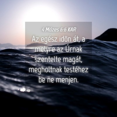 Picture 04 - 4 Mózes 6:6 KAR - Az egész idõn át, a melyre az Úrnak szentelte - Bible Verse Picture