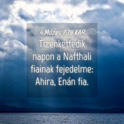 Picture 04 - 4 Mózes 7:78 KAR - Tizenkettedik napon a Nafthali fiainak fejedelme: - Bible Verse Picture