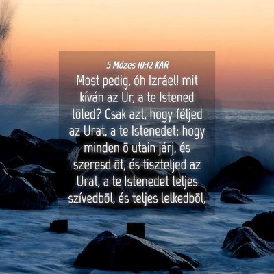 Picture 04 - 5 Mózes 10:12 KAR - Most pedig, óh Izráel! mit kíván az Úr, a te - Bible Verse Picture