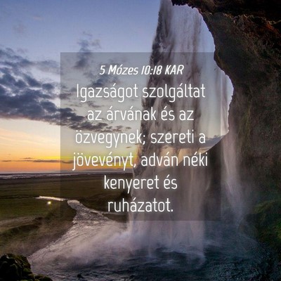 Picture 04 - 5 Mózes 10:18 KAR - Igazságot szolgáltat az árvának és az - Bible Verse Picture