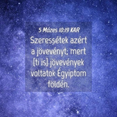 Picture 04 - 5 Mózes 10:19 KAR - Szeressétek azért a jövevényt; mert [ti is] - Bible Verse Picture