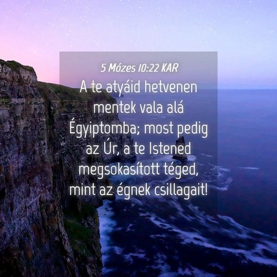 Picture 04 - 5 Mózes 10:22 KAR - A te atyáid hetvenen mentek vala alá - Bible Verse Picture