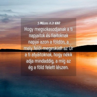 Picture 04 - 5 Mózes 11:21 KAR - Hogy megsokasodjanak a ti napjaitok és - Bible Verse Picture