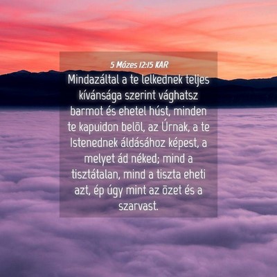 Picture 04 - 5 Mózes 12:15 KAR - Mindazáltal a te lelkednek teljes kívánsága - Bible Verse Picture