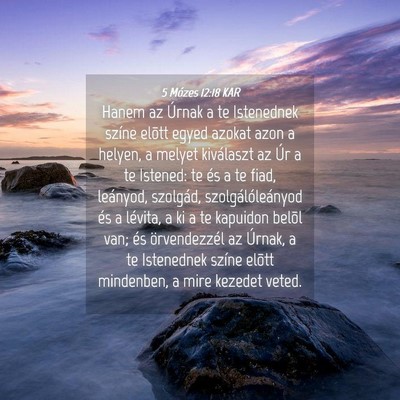 Picture 04 - 5 Mózes 12:18 KAR - Hanem az Úrnak a te Istenednek színe elõtt - Bible Verse Picture