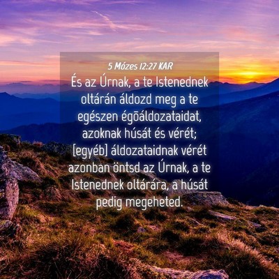 Picture 04 - 5 Mózes 12:27 KAR - És az Úrnak, a te Istenednek oltárán áldozd - Bible Verse Picture