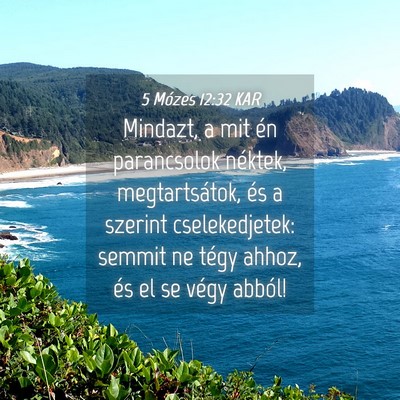 Picture 04 - 5 Mózes 12:32 KAR - Mindazt, a mit én parancsolok néktek, - Bible Verse Picture