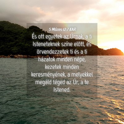 Picture 04 - 5 Mózes 12:7 KAR - És ott egyetek az Úrnak, a ti Isteneteknek - Bible Verse Picture