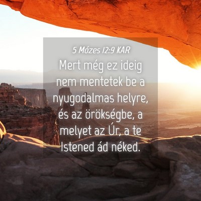 Picture 04 - 5 Mózes 12:9 KAR - Mert még ez ideig nem mentetek be a nyugodalmas - Bible Verse Picture