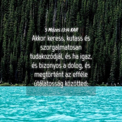 Picture 04 - 5 Mózes 13:14 KAR - Akkor keress, kutass és szorgalmatosan - Bible Verse Picture