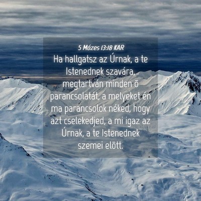 Picture 04 - 5 Mózes 13:18 KAR - Ha hallgatsz az Úrnak, a te Istenednek szavára, - Bible Verse Picture