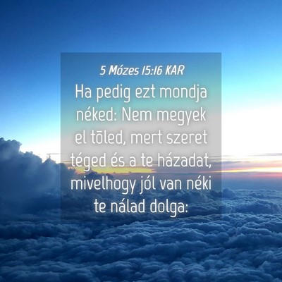 Picture 04 - 5 Mózes 15:16 KAR - Ha pedig ezt mondja néked: Nem megyek el tõled, - Bible Verse Picture