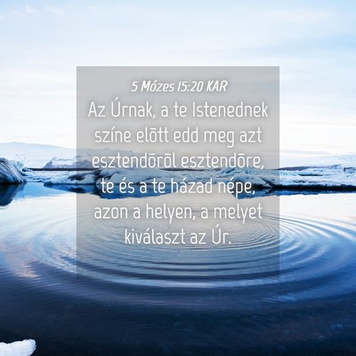 Picture 04 - 5 Mózes 15:20 KAR - Az Úrnak, a te Istenednek színe elõtt edd meg - Bible Verse Picture