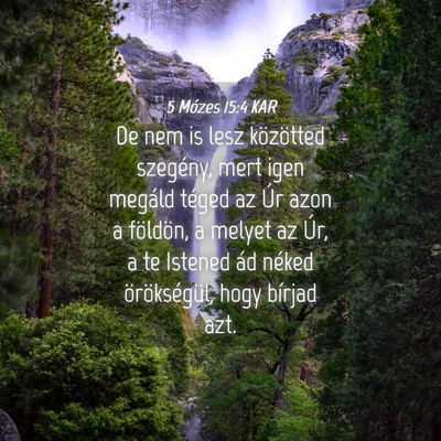 Picture 04 - 5 Mózes 15:4 KAR - De nem is lesz közötted szegény, mert igen - Bible Verse Picture