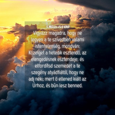 Picture 04 - 5 Mózes 15:9 KAR - Vigyázz magadra, hogy ne legyen a te szívedben - Bible Verse Picture