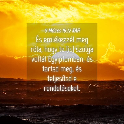 Picture 04 - 5 Mózes 16:12 KAR - És emlékezzél meg róla, hogy te [is] szolga - Bible Verse Picture