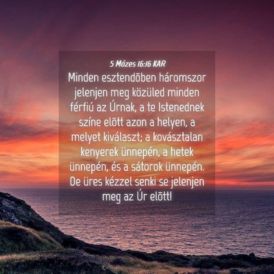 Picture 04 - 5 Mózes 16:16 KAR - Minden esztendõben háromszor jelenjen meg - Bible Verse Picture