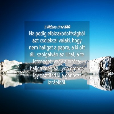 Picture 04 - 5 Mózes 17:12 KAR - Ha pedig elbizakodottságból azt cselekszi - Bible Verse Picture
