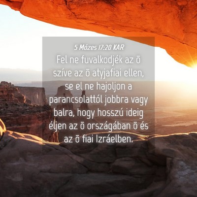 Picture 04 - 5 Mózes 17:20 KAR - Fel ne fuvalkodjék az õ szíve az õ atyjafiai - Bible Verse Picture